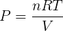 Ideal Gas Law P = nRT / V